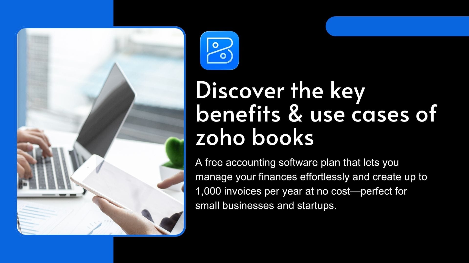 Key Benefits & Use Cases of Zoho Books